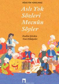 Aslı Yok Sözleri Mecnûn Söyler